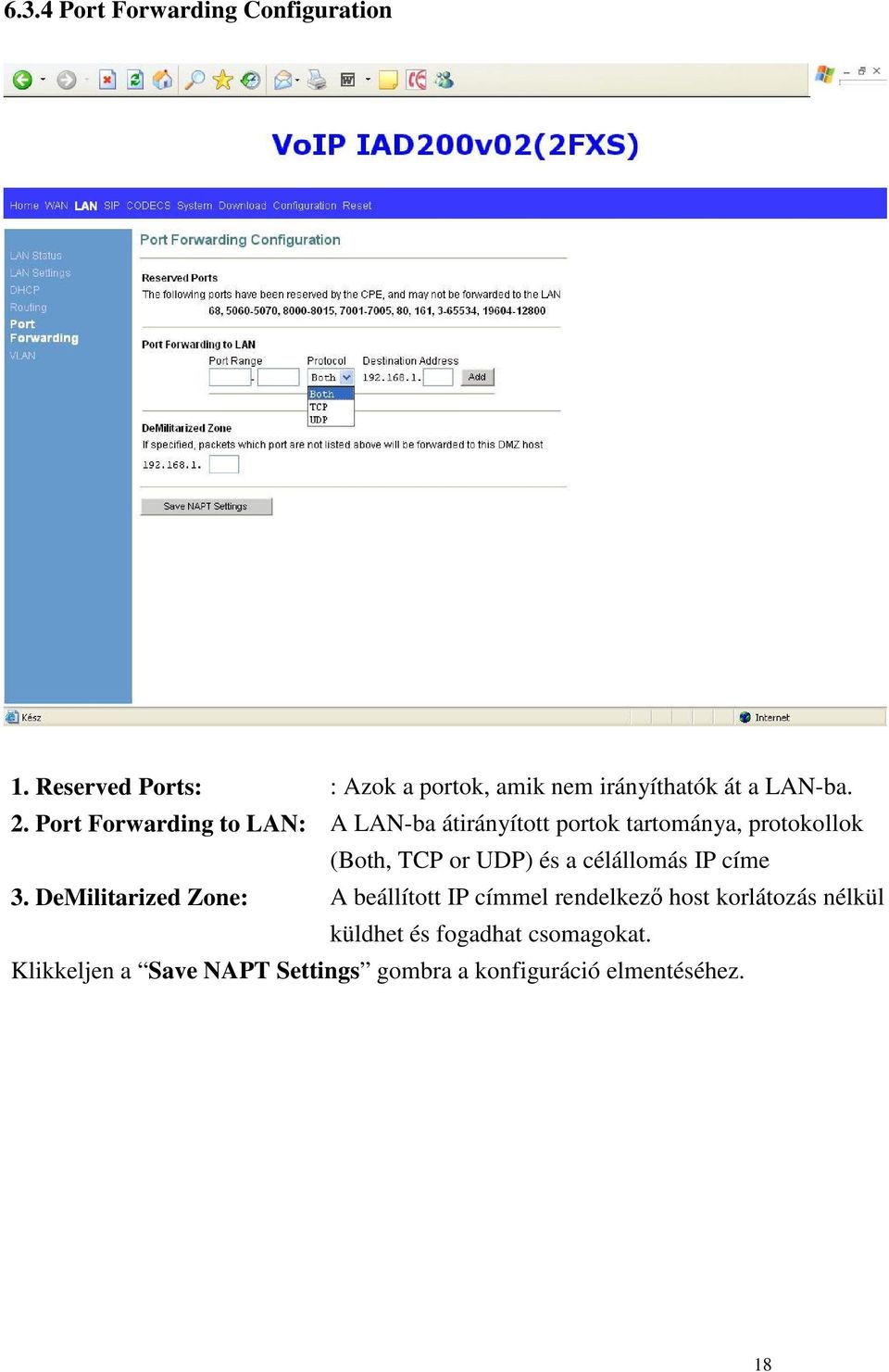 Port Forwarding to LAN: A LAN-ba átirányított portok tartománya, protokollok (Both, TCP or UDP) és a