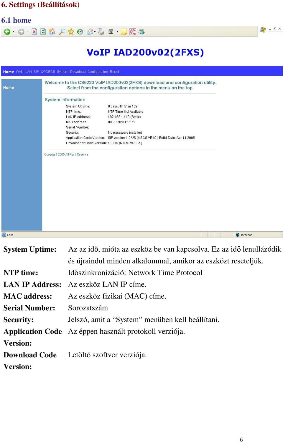 NTP time: Idszinkronizáció: Network Time Protocol LAN IP Address: Az eszköz LAN IP címe.