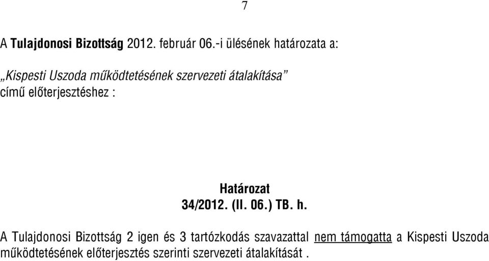 előterjesztéshez : Határozat 34/2012. (II. 06.) TB. h.