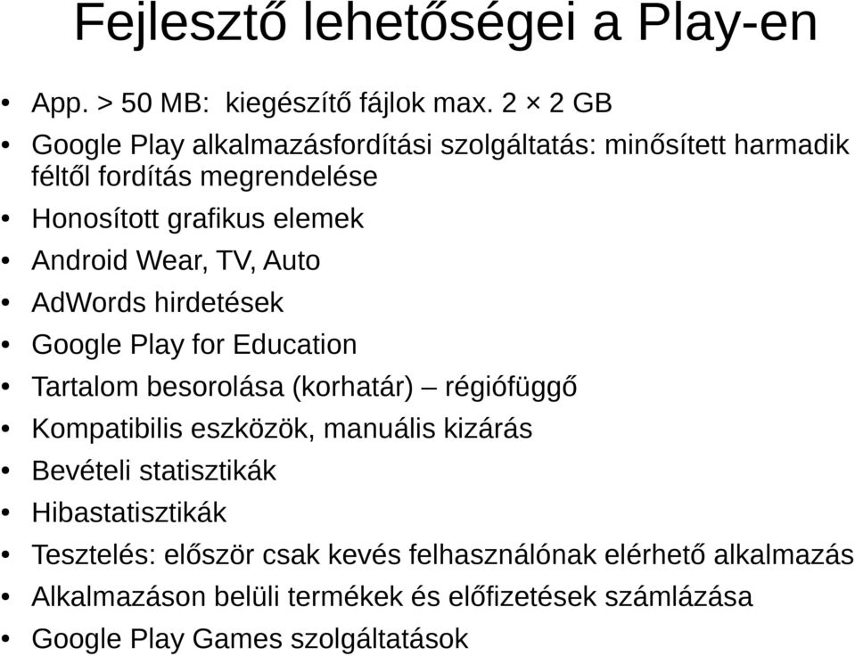 Android Wear, TV, Auto AdWords hirdetések Google Play for Education Tartalom besorolása (korhatár) régiófüggő Kompatibilis eszközök,