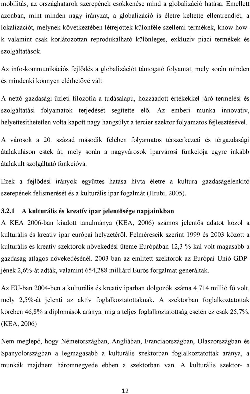 korlátozottan reprodukálható különleges, exkluzív piaci termékek és szolgáltatások.