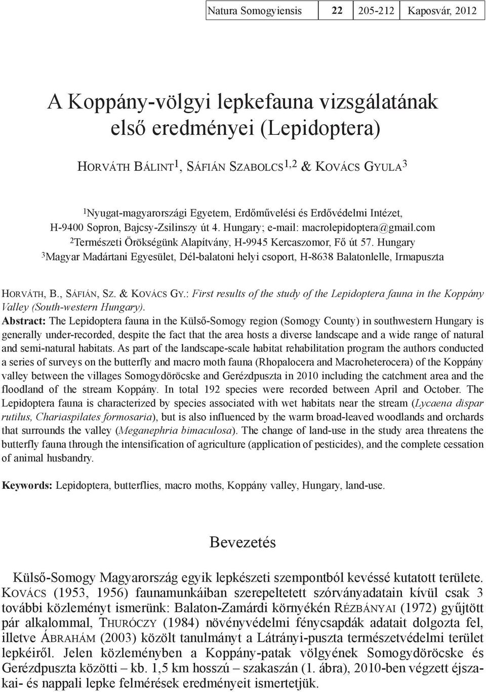 Hungary 3Magyar Madártani Egyesület, Dél-balatoni helyi csoport, H-8638 Balatonlelle, Irmapuszta Horváth, B., Sáfián, Sz. & Kovács Gy.