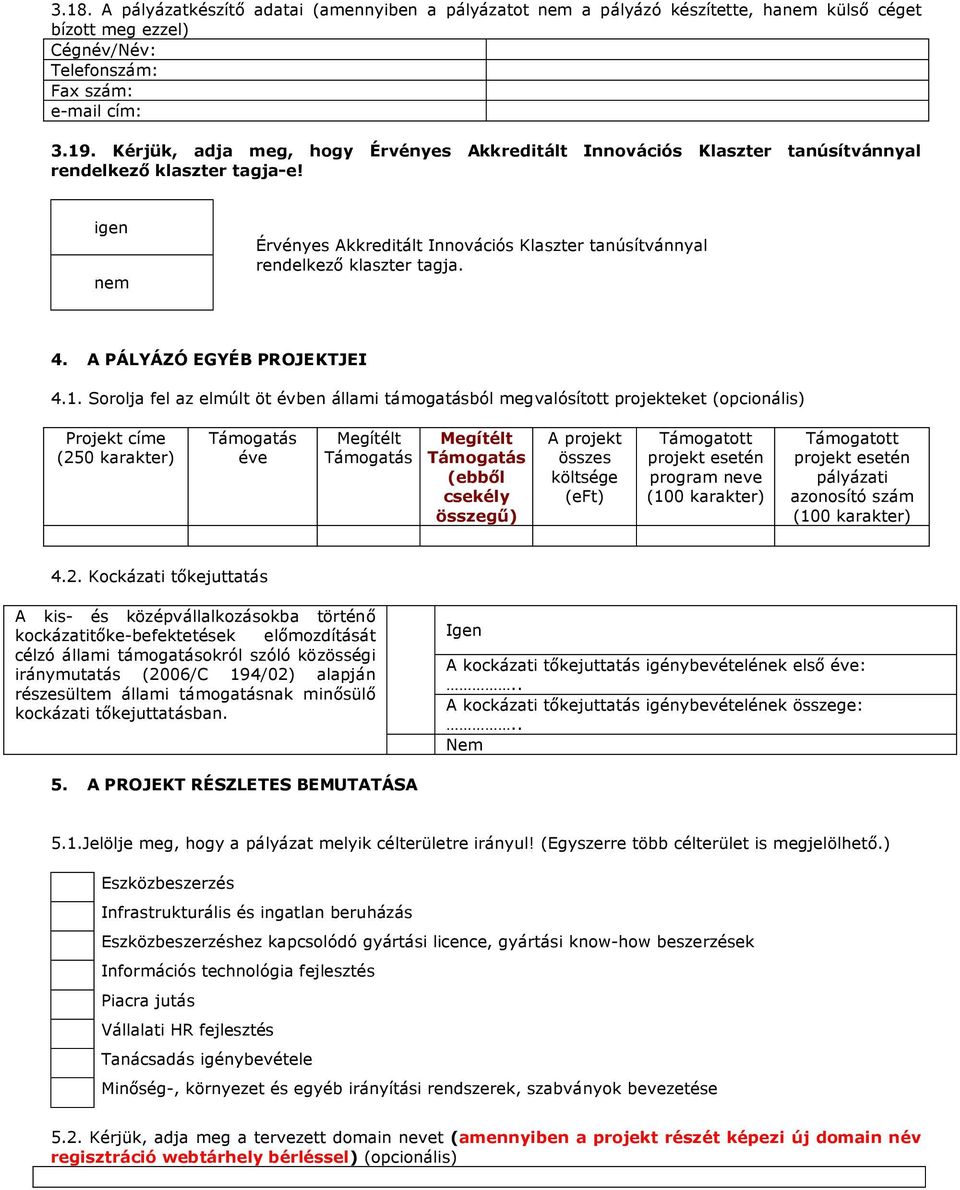 4. A PÁLYÁZÓ EGYÉB PROJEKTJEI 4.1.