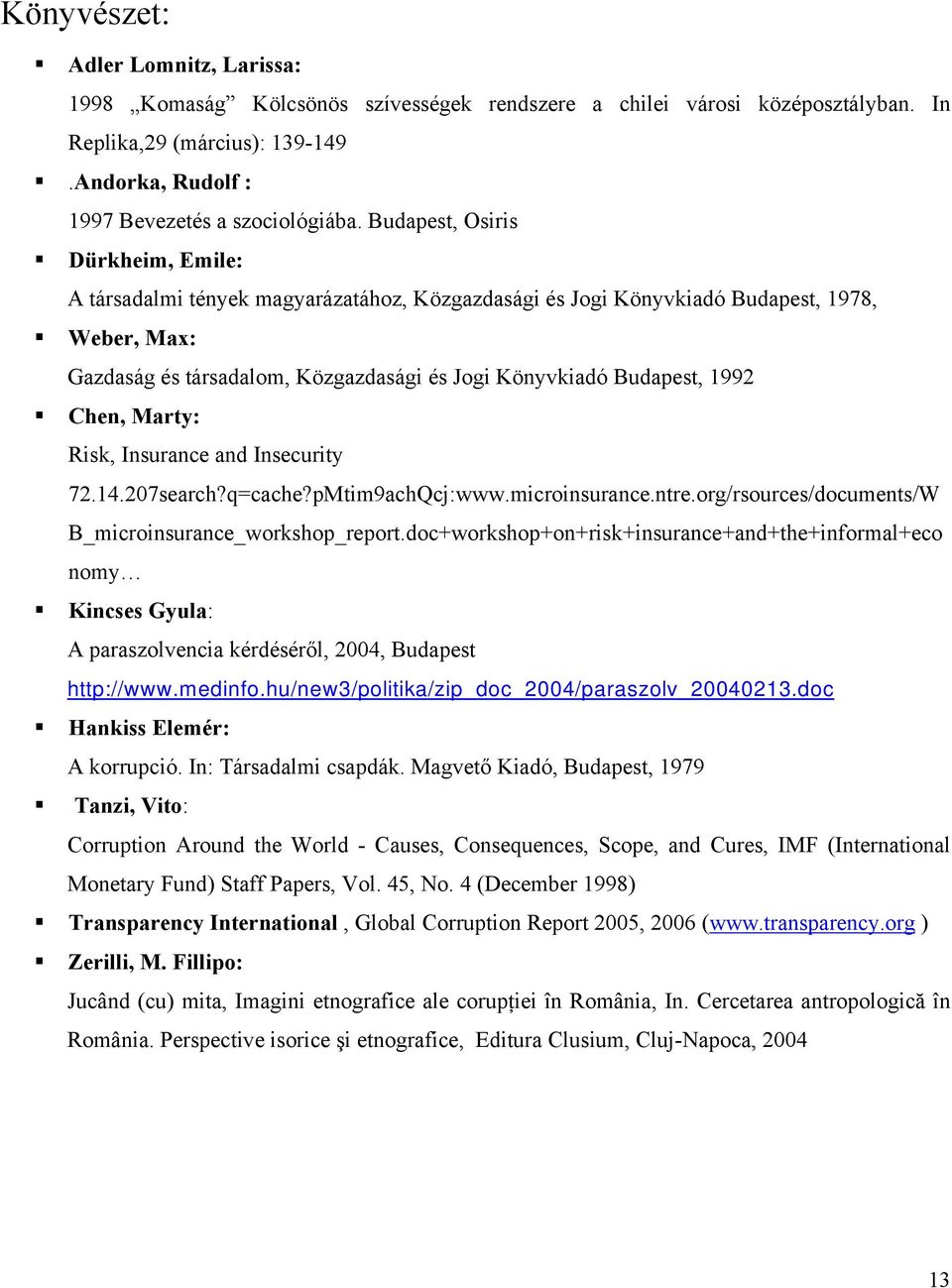 1992 Chen, Marty: Risk, Insurance and Insecurity 72.14.207search?q=cache?pMtim9achQcj:www.microinsurance.ntre.org/rsources/documents/W B_microinsurance_workshop_report.