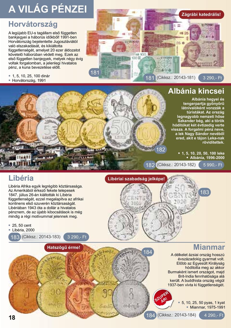 Ezek az első független banjegyek, melyek négy évig voltak forgalomban, a jelenlegi hivatalos pénz, a kuna bevezetése előtt. 1, 5, 10, 25, 100 dinár.
