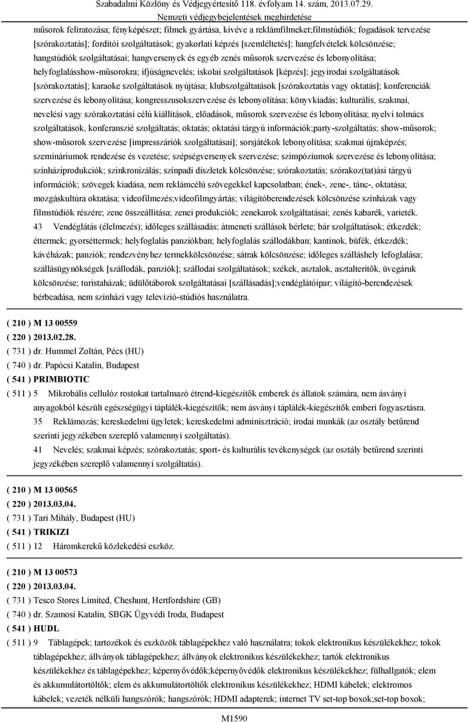 jegyirodai szolgáltatások [szórakoztatás]; karaoke szolgáltatások nyújtása; klubszolgáltatások [szórakoztatás vagy oktatás]; konferenciák szervezése és lebonyolítása; kongresszusokszervezése és