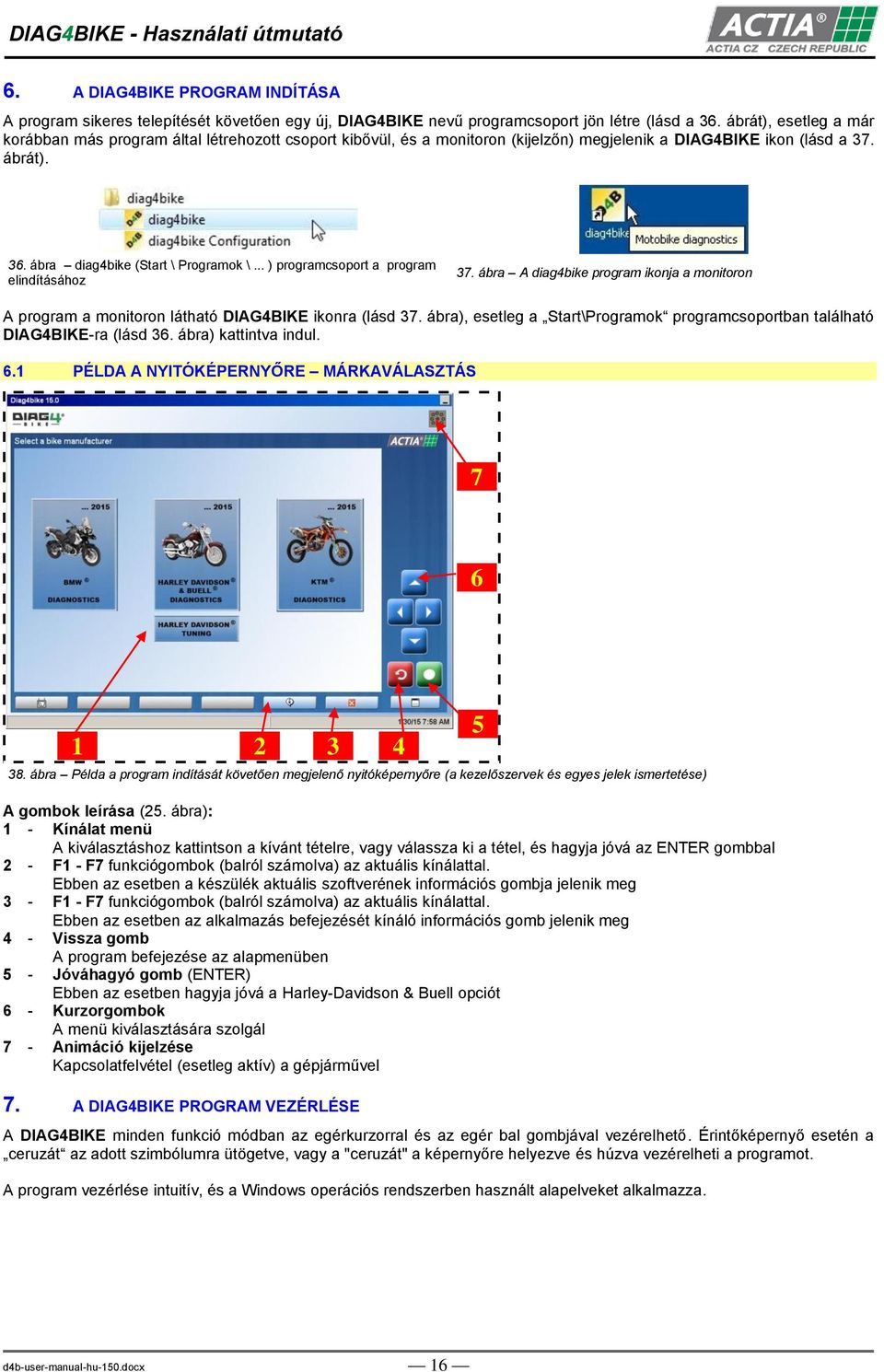 .. ) programcsoport a program elindításához 37. ábra A diag4bike program ikonja a monitoron A program a monitoron látható DIAG4BIKE ikonra (lásd 37.