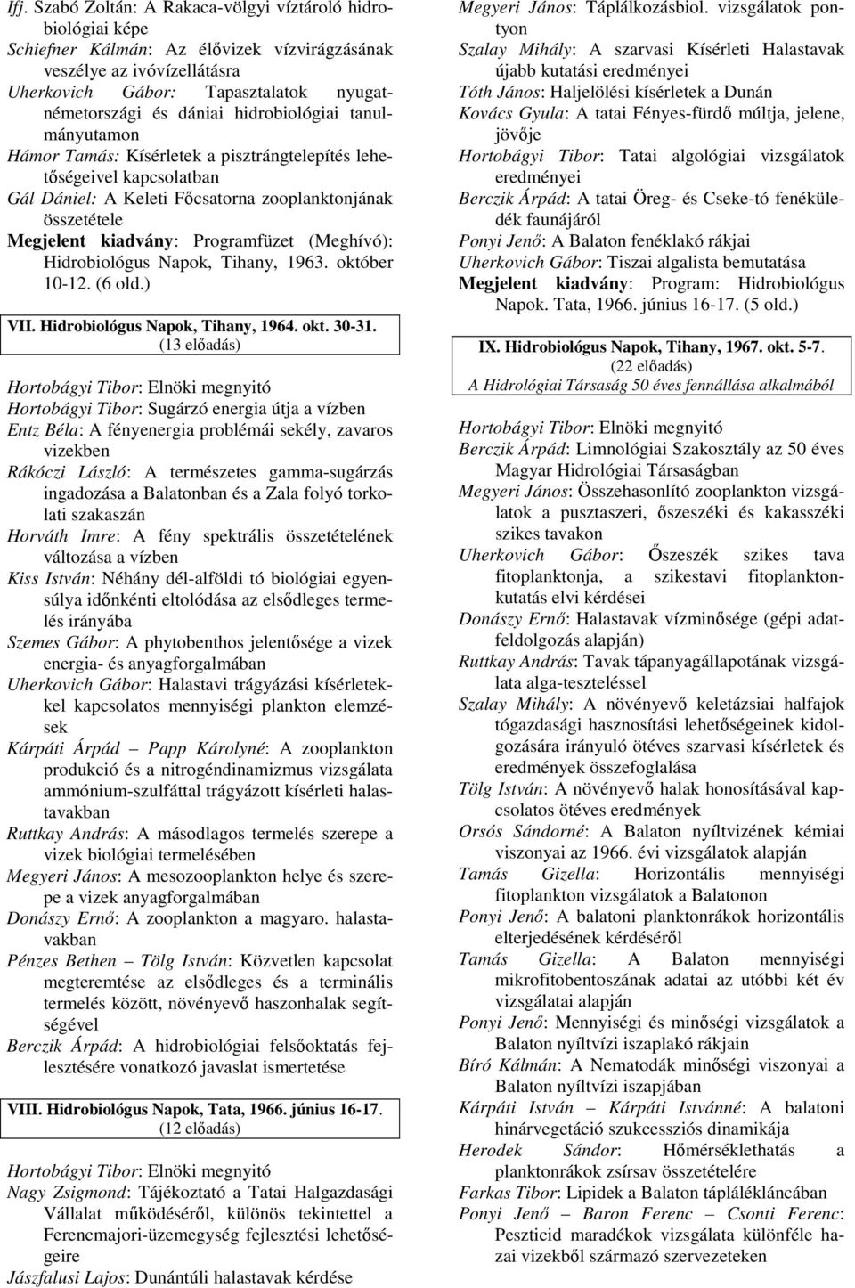 (Meghívó): Hidrobiológus Napok, Tihany, 1963. október 10-12. (6 old.) VII. Hidrobiológus Napok, Tihany, 1964. okt. 30-31.