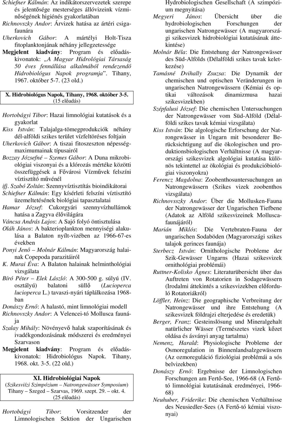 Hidrobiológus Napok programja. Tihany, 1967. október 5-7. (23 old.) X. Hidrobiológus Napok, Tihany, 1968. október 3-5.