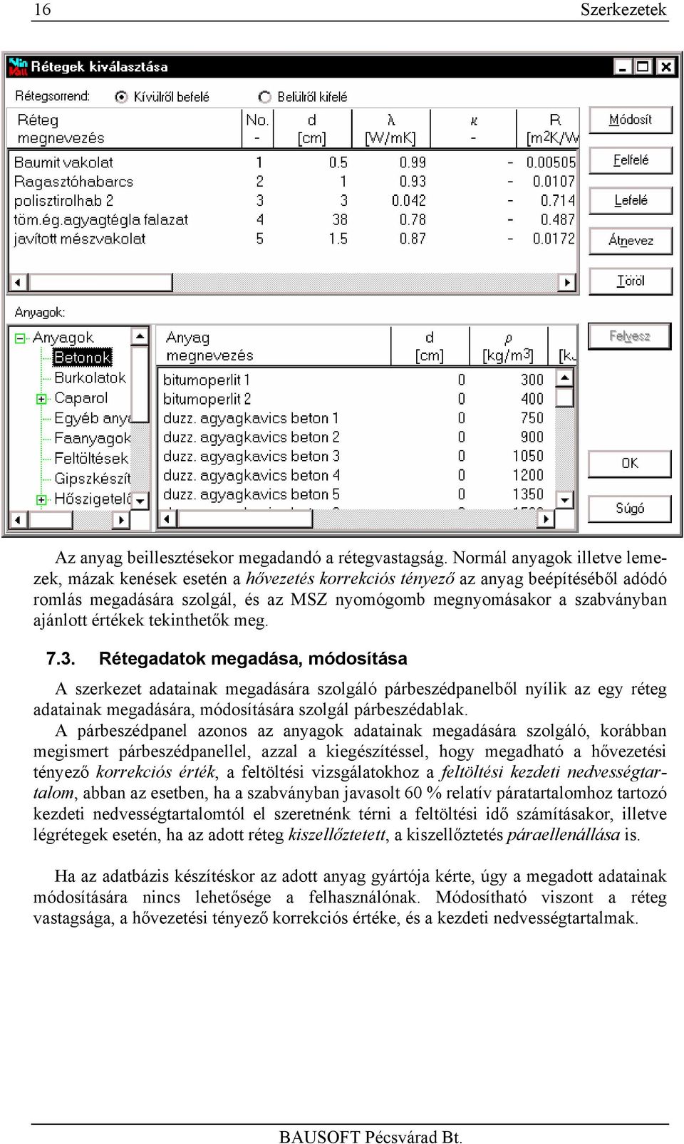 értékek tekinthetők meg. 7.3.