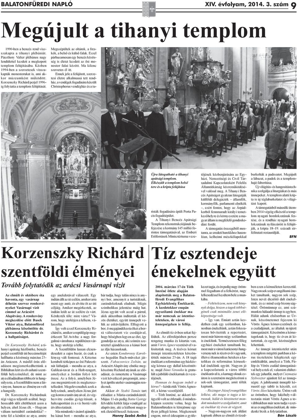 Korzenszky Richárd perjel 1996- ig folytatta a templom felújítását. Újra látogatható a tihanyi apátsági templom.