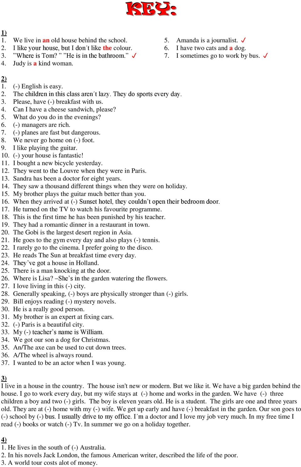 Can I have a cheese sandwich, please? 5. What do you do in the evenings? 6. (-) managers are rich. 7. (-) planes are fast but dangerous. 8. We never go home on (-) foot. 9. I like playing the guitar.