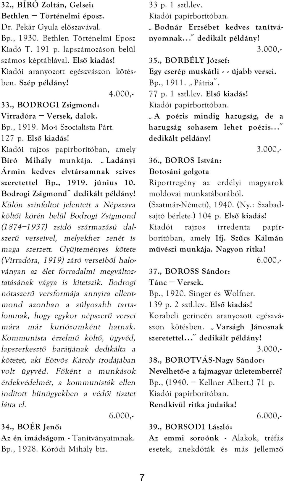 Kiadói rajzos papírborítóban, amely Bíró Mihály munkája. Ladányi Ármin kedves elvtársamnak szíves szeretettel Bp., 1919. június 10.