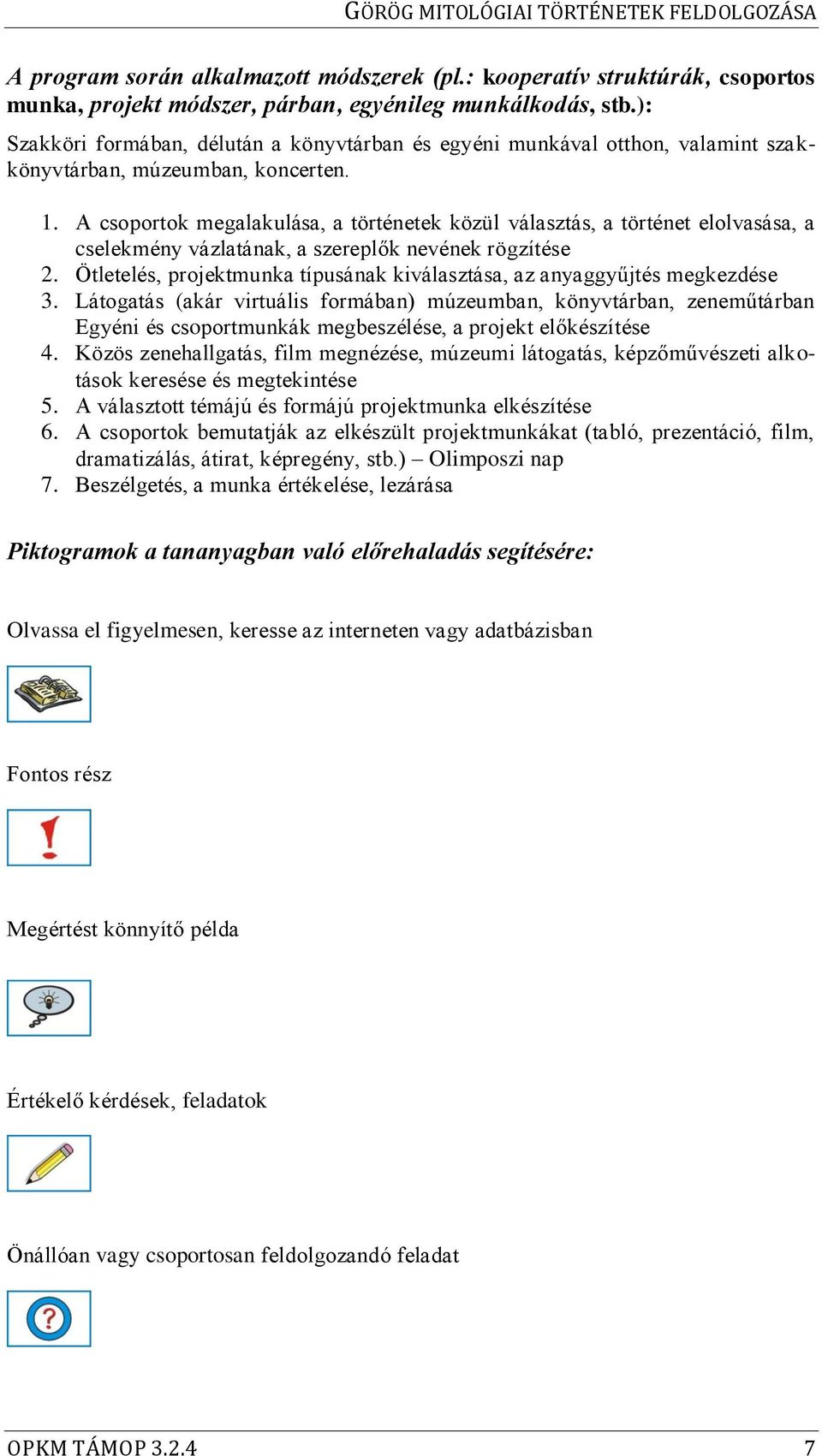 A csoportok megalakulása, a történetek közül választás, a történet elolvasása, a cselekmény vázlatának, a szereplők nevének rögzítése 2.