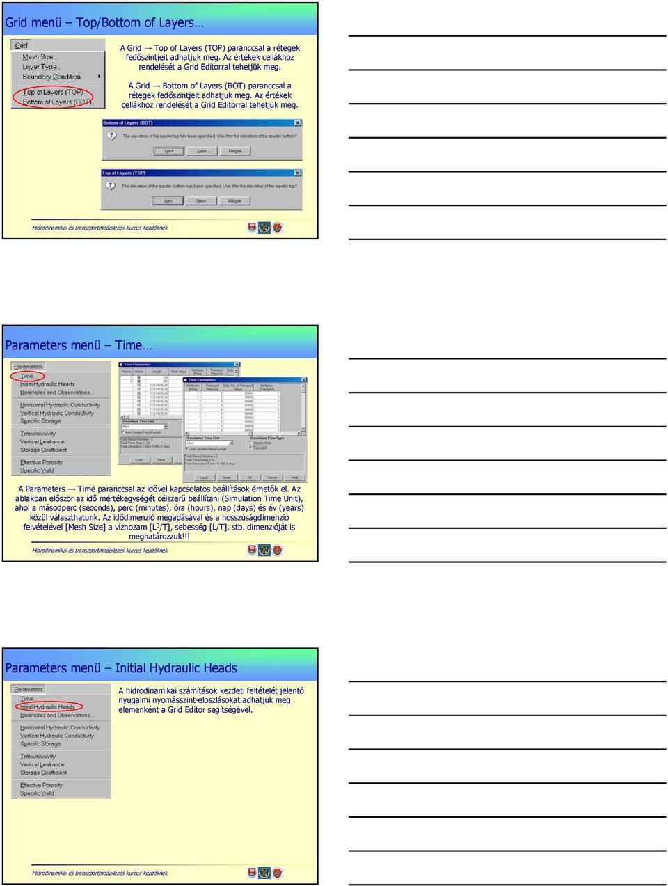 Parameters menü Time A Parameters Time paranccsal az idővel kapcsolatos beállítások érhetők el.