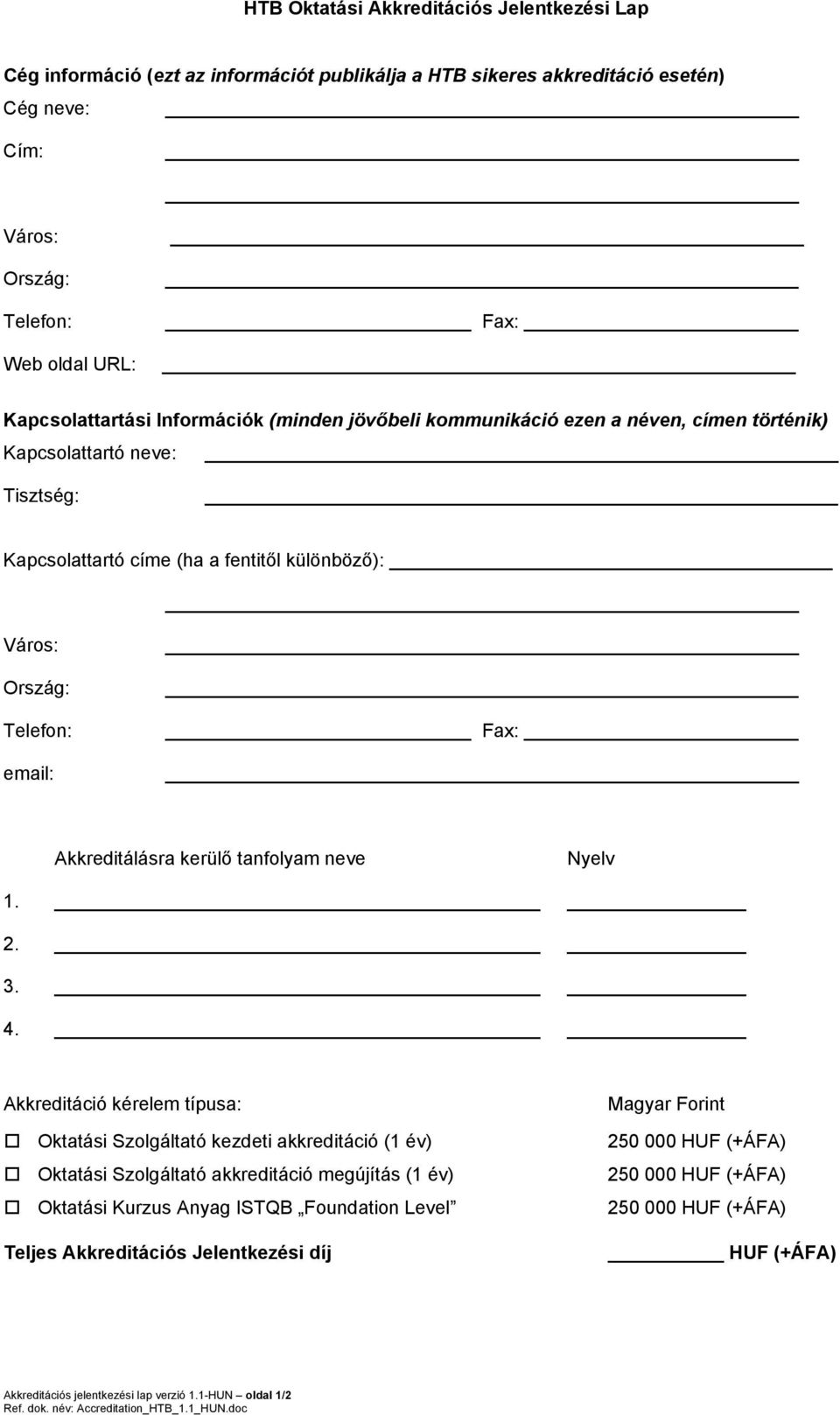 Fax: Akkreditálásra kerülő tanfolyam neve Nyelv 1. 2. 3. 4.