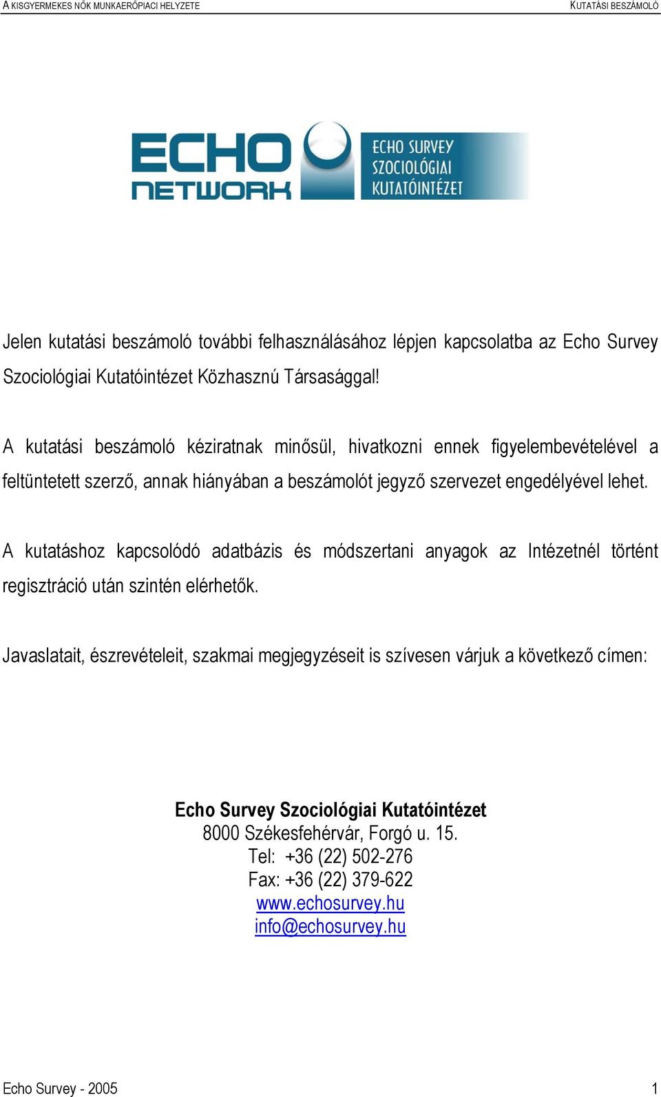 A kutatáshoz kapcsolódó adatbázis és módszertani anyagok az Intézetnél történt regisztráció után szintén elérhetők.