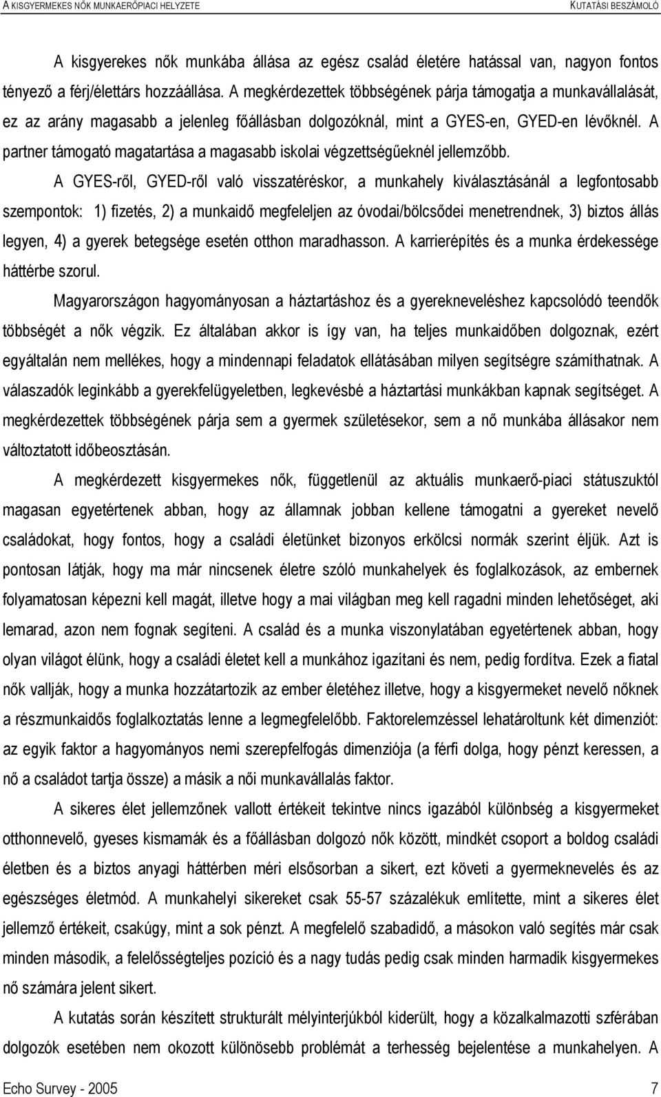 A partner támogató magatartása a magasabb iskolai végzettségűeknél jellemzőbb.