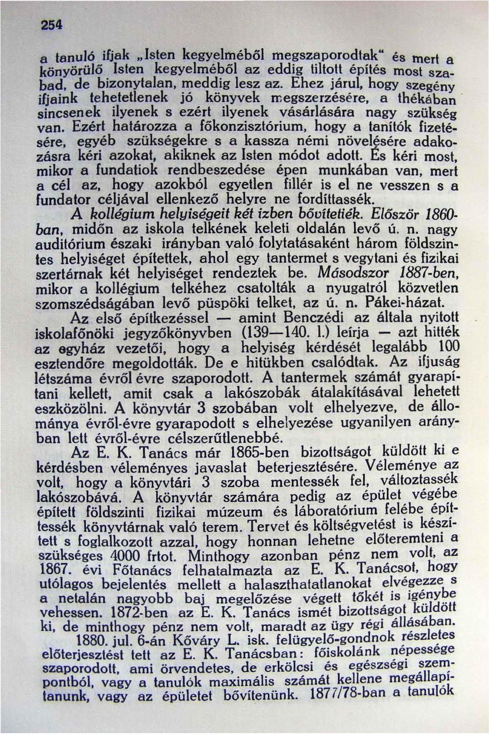 egyéb szükségekre s B kbssza némi növe~sére adakozásrb kéri BzokBt. Bkiknek BZ Isten módot Bdott. Es kéri most. mikor B fundbtiok rendbeszedése épen munkában VBn. mert B cél BZ.