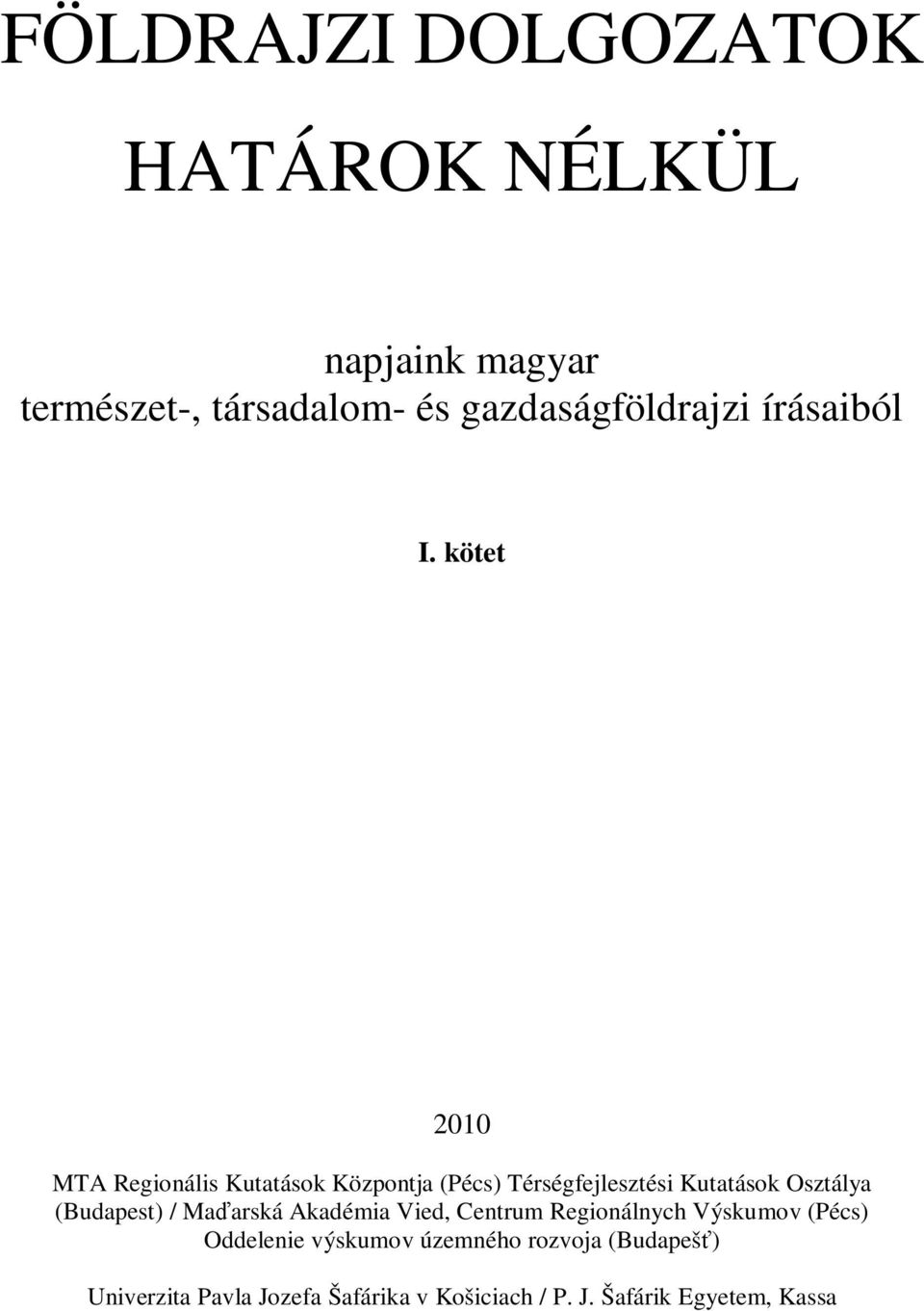 kötet 2010 MTA Regionális Kutatások Központja (Pécs) Térségfejlesztési Kutatások Osztálya