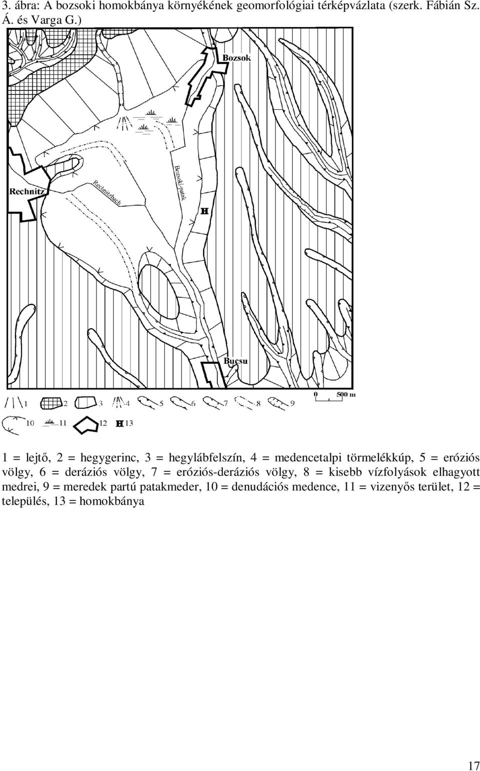 ) 1 = lejtő, 2 = hegygerinc, 3 = hegylábfelszín, 4 = medencetalpi törmelékkúp, 5 = eróziós völgy, 6