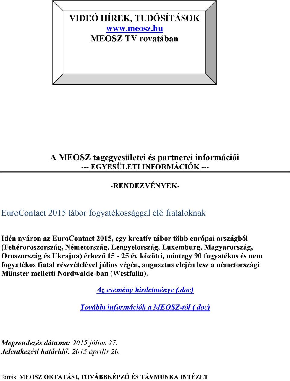 EuroContact 2015, egy kreatív tábor több európai országból (Fehéroroszország, Németország, Lengyelország, Luxemburg, Magyarország, Oroszország és Ukrajna) érkező 15-25 év közötti, mintegy