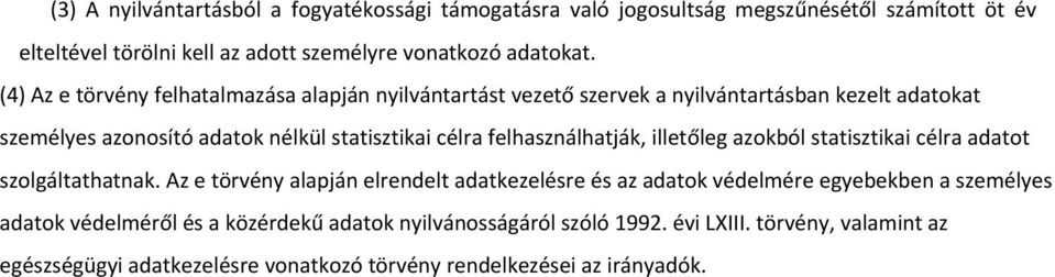 felhasználhatják, illetőleg azokból statisztikai célra adatot szolgáltathatnak.