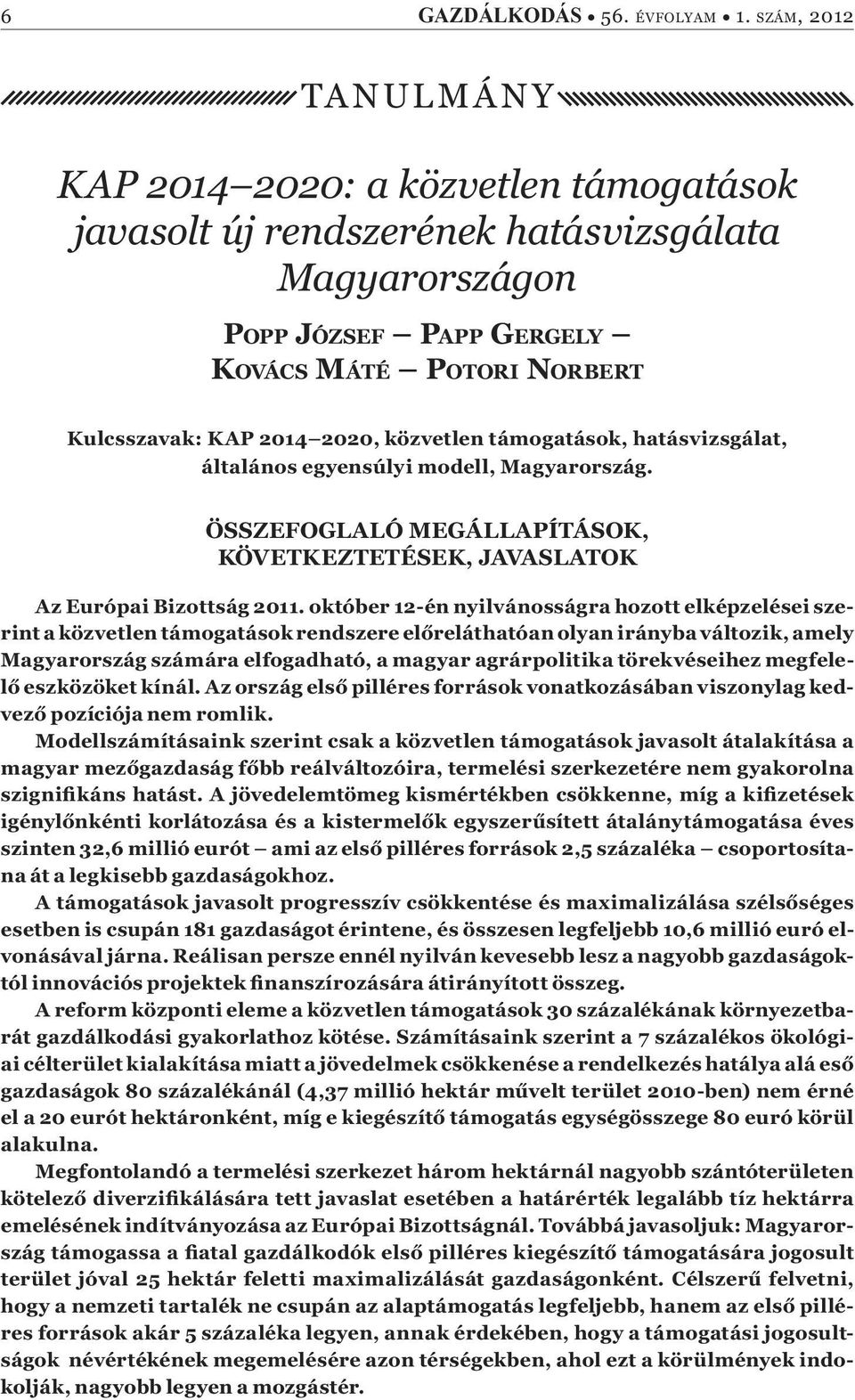 közvetlen támogatások, hatásvizsgálat, általános egyensúlyi modell, Magyarország. ÖSSZEFOGLALÓ MEGÁLLAPÍTÁSOK, KÖVETKEZTETÉSEK, JAVASLATOK Az Európai Bizottság 2011.