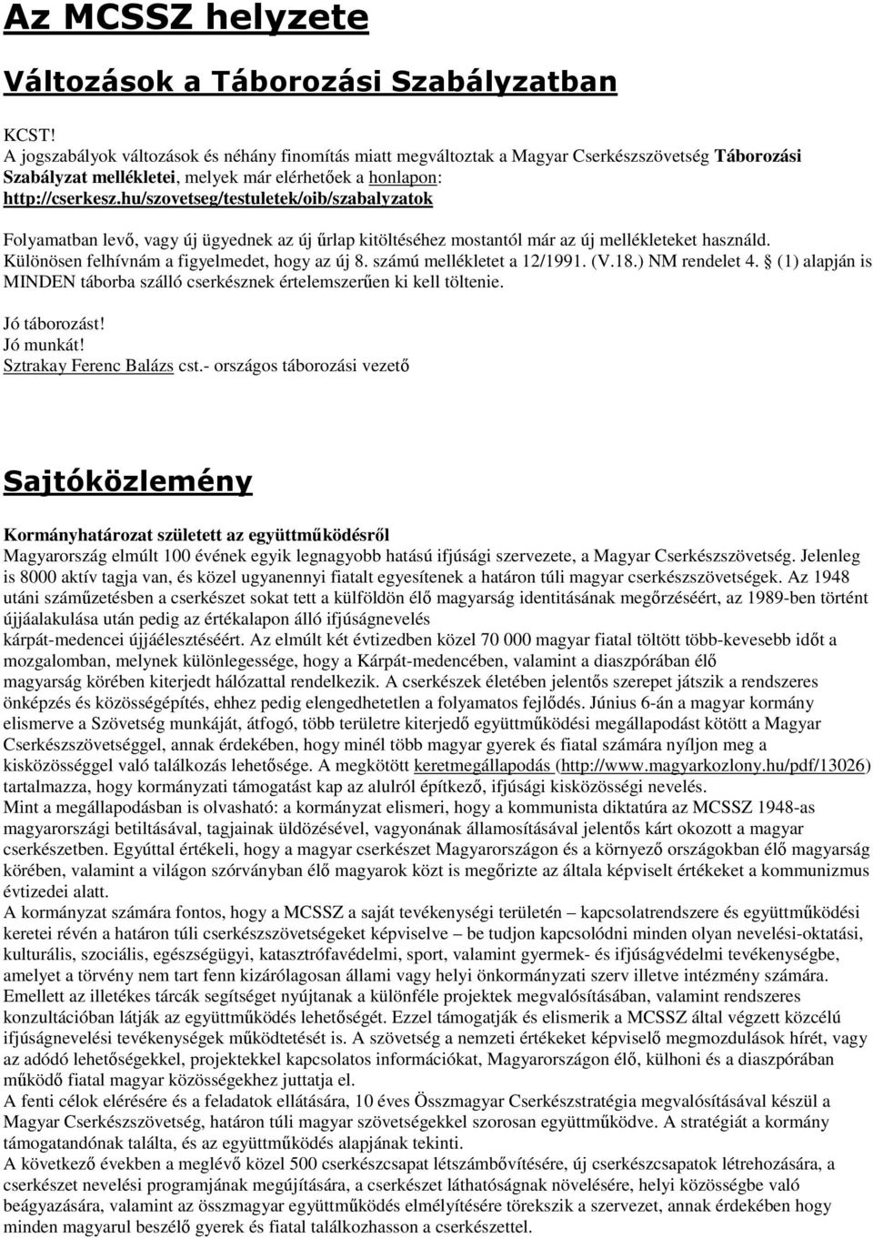 hu/szovetseg/testuletek/oib/szabalyzatok Folyamatban levı, vagy új ügyednek az új őrlap kitöltéséhez mostantól már az új mellékleteket használd. Különösen felhívnám a figyelmedet, hogy az új 8.