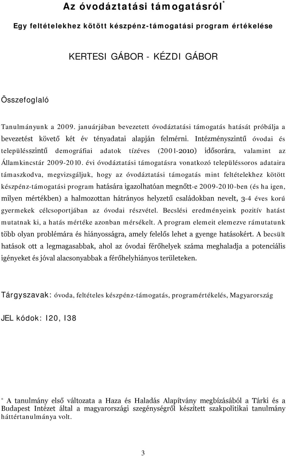 Intézményszintű óvodai és településszintű demográfiai adatok tízéves (2001-2010) idősorára, valamint az Államkincstár 2009-2010.