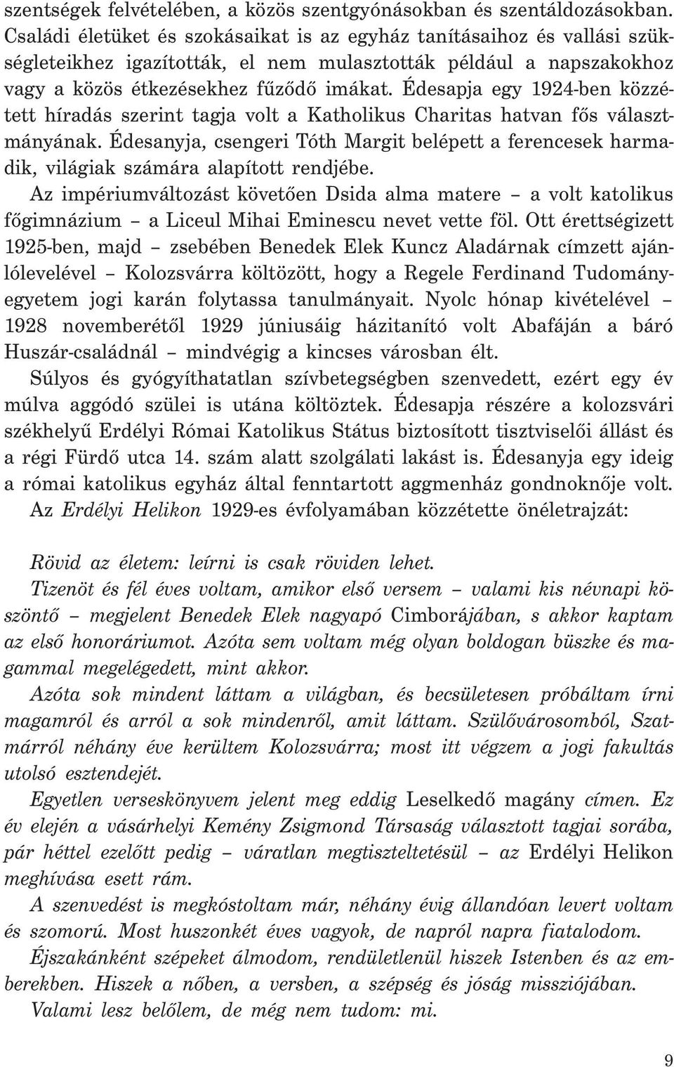 Édesapja egy 1924-ben közzétett híradás szerint tagja volt a Katholikus Charitas hatvan fős választmányának.