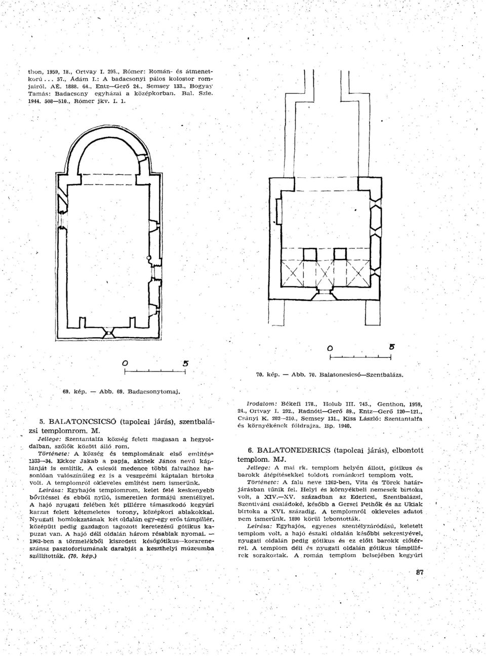 M. Jellege: Szentantalfa község íelett magasan a hegyoldalban, szőlők között álló rom. Története: A község és templomának első említés^ 1333 34.