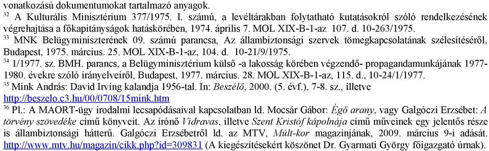 számú parancsa, Az állambiztonsági szervek tömegkapcsolatának szélesítéséről, Budapest, 1975. március. 25. MOL XIX-B-1-az, 104. d. 10-21/9/1975. 34 1/1977. sz. BMH.