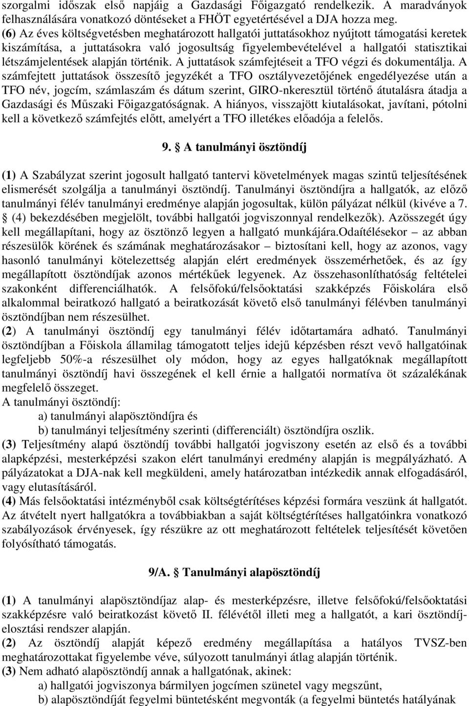 létszámjelentések alapján történik. A juttatások számfejtéseit a TFO végzi és dokumentálja.