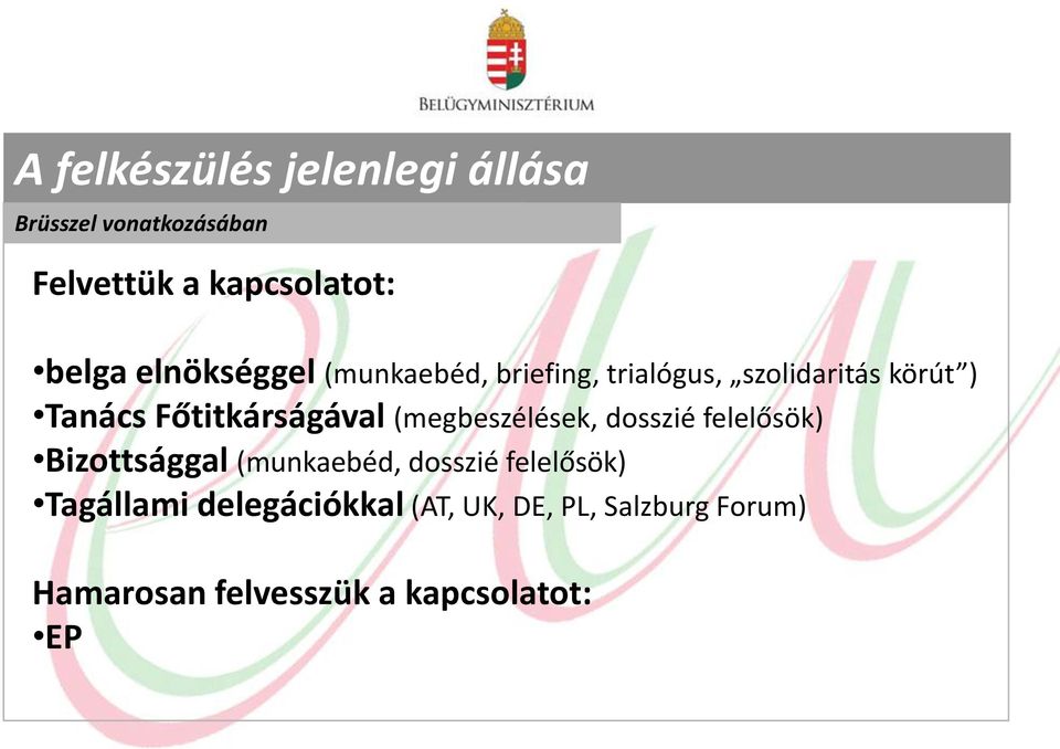 Főtitkárságával (megbeszélések, dosszié felelősök) Bizottsággal (munkaebéd, dosszié