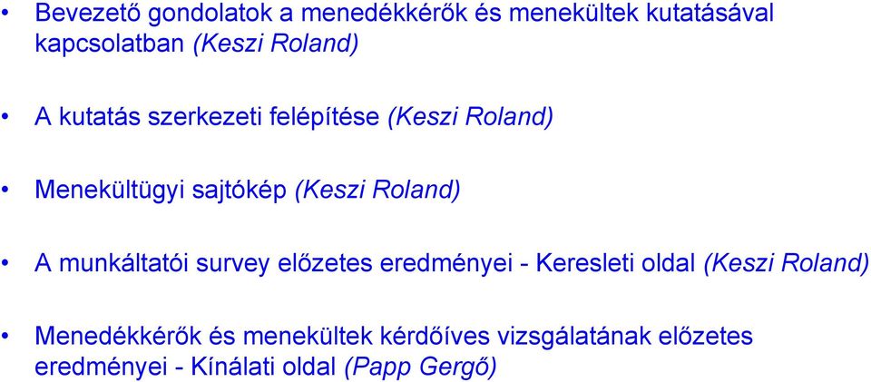 Roland) A munkáltatói survey előzetes eredményei - Keresleti oldal (Keszi Roland)