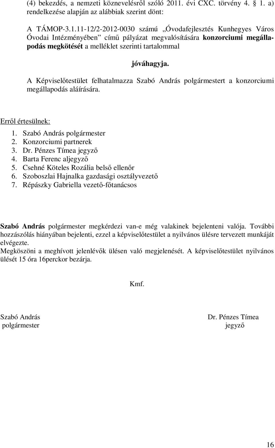 a) rendelkezése alapján az alábbiak szerint dönt: A TÁMOP-3.1.