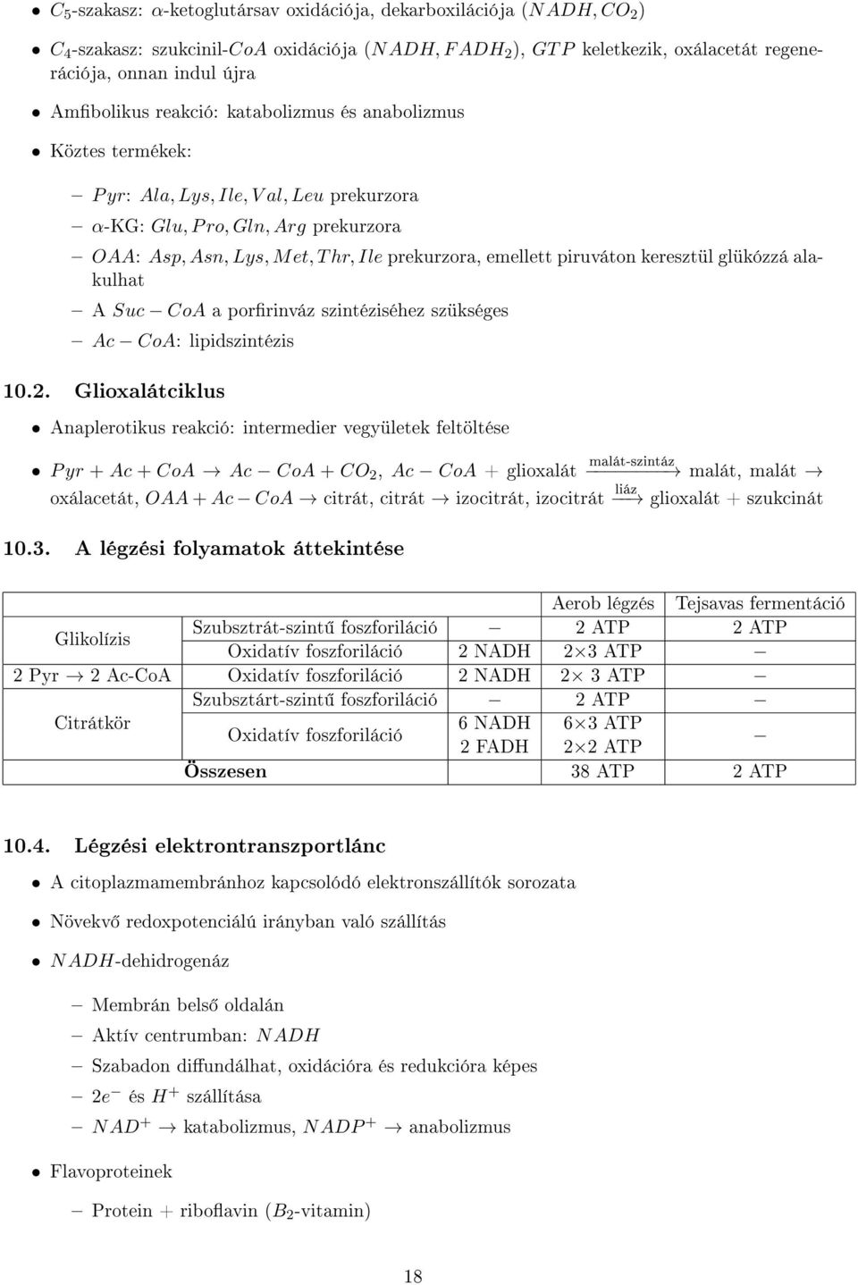 keresztül glükózzá alakulhat A Suc CoA a porrinváz szintéziséhez szükséges Ac CoA: lipidszintézis 10.2.