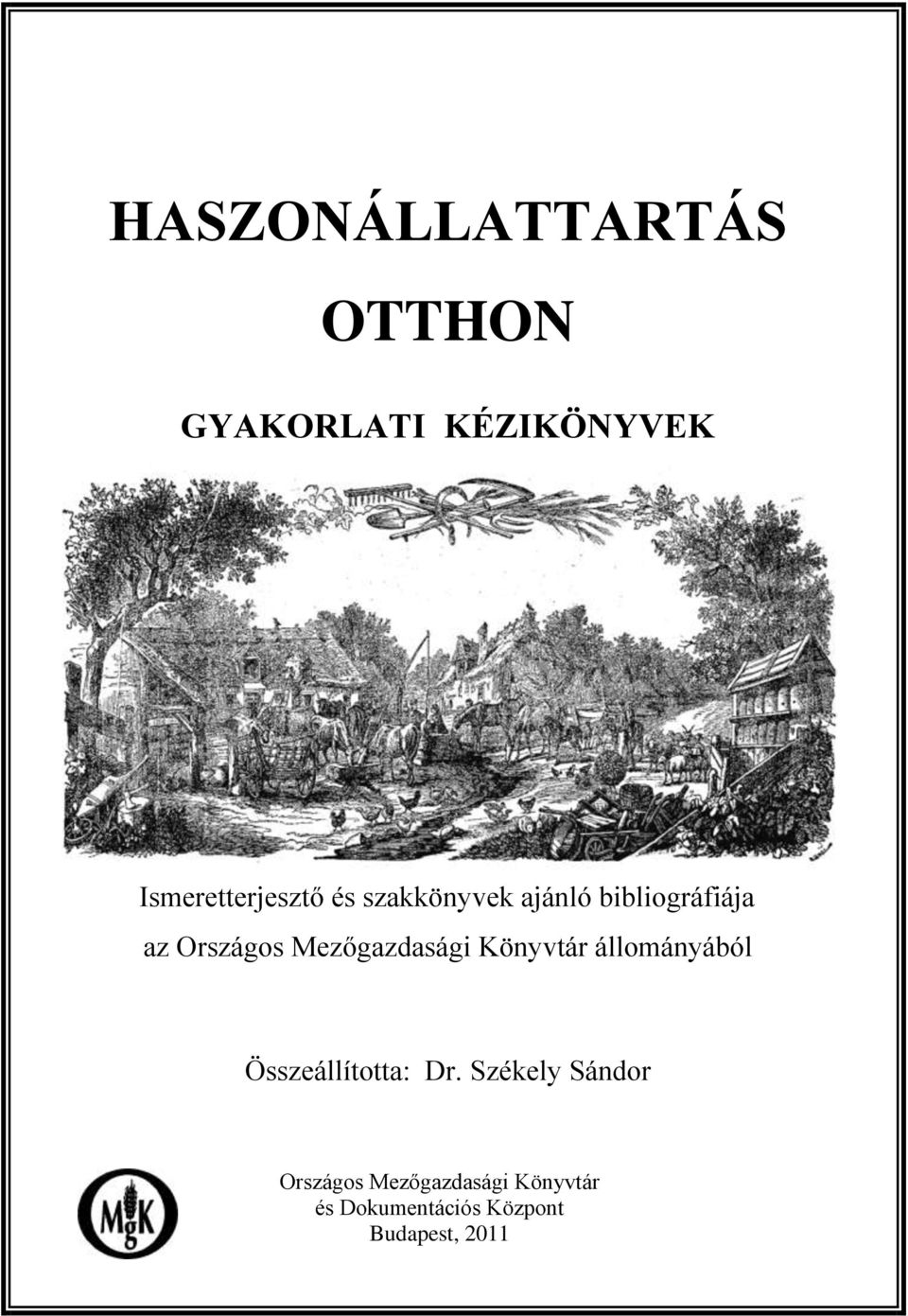 Országos Mezőgazdasági Könyvtár állományából Összeállította: Dr.