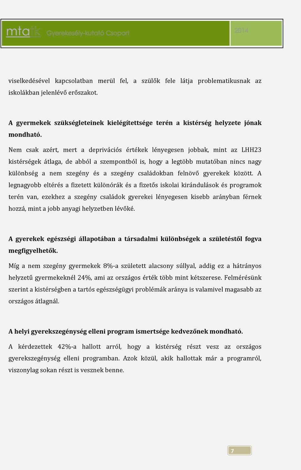 családokban felnövő gyerekek között.