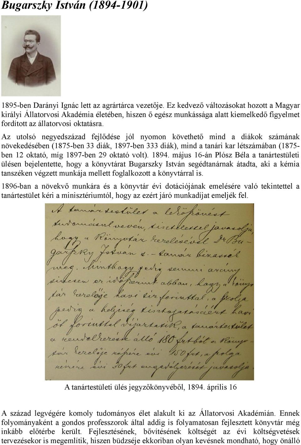 Az utolsó negyedszázad fejlődése jól nyomon követhető mind a diákok számának növekedésében (1875-ben 33 diák, 1897-ben 333 diák), mind a tanári kar létszámában (1875ben 12 oktató, míg 1897-ben 29