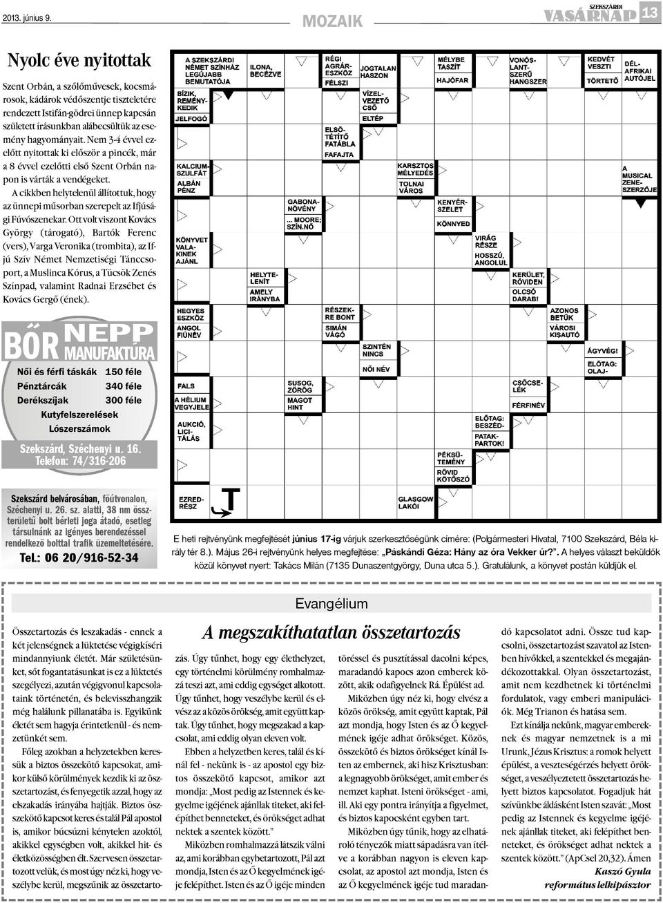 hagyományait. Nem 3-4 évvel ezelõtt nyitottak ki elõször a pincék, már a 8 évvel ezelõtti elsõ Szent Orbán napon is várták a vendégeket.