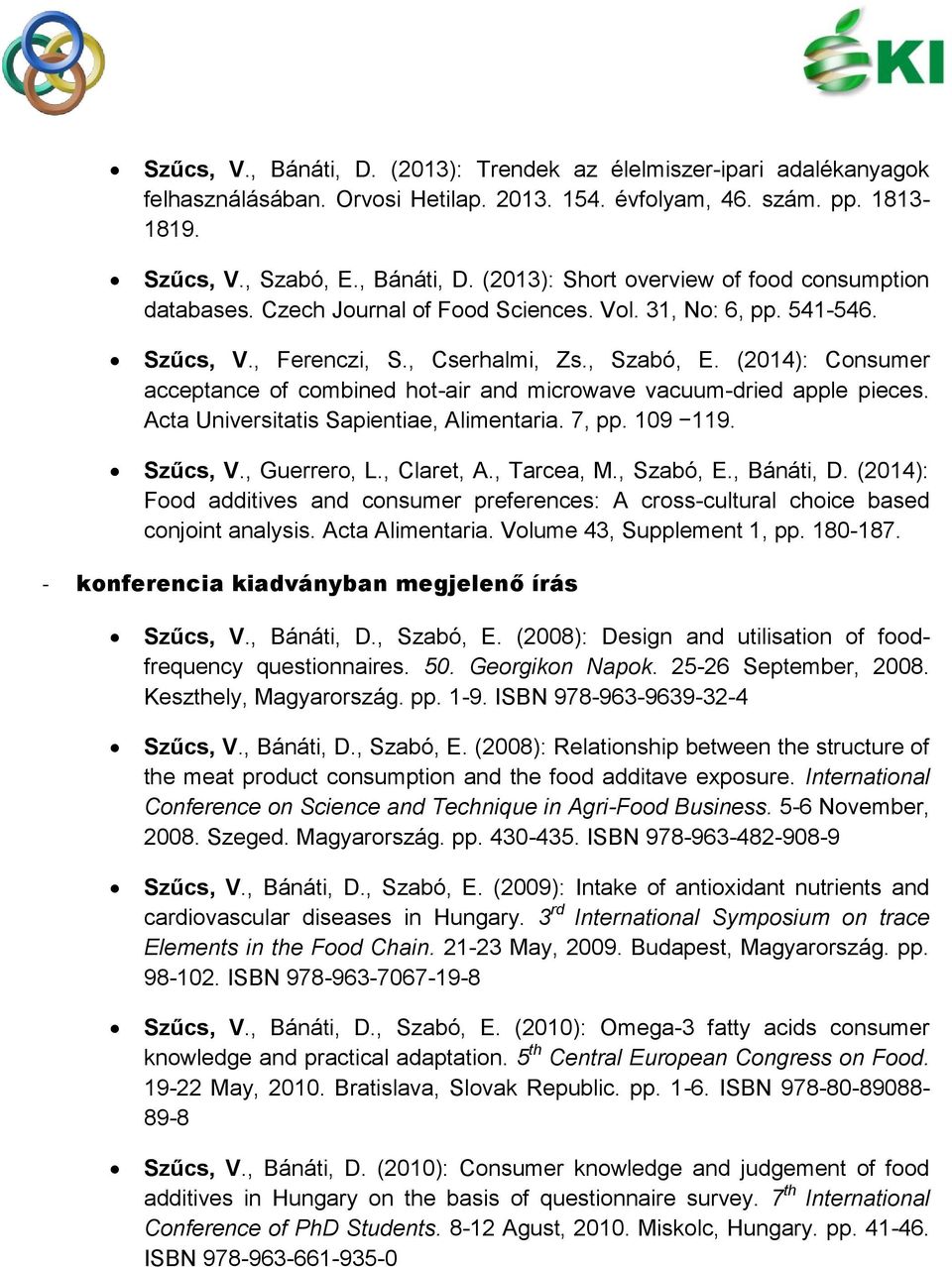 Acta Universitatis Sapientiae, Alimentaria. 7, pp. 109 119. Szűcs, V., Guerrero, L., Claret, A., Tarcea, M., Szabó, E., Bánáti, D.