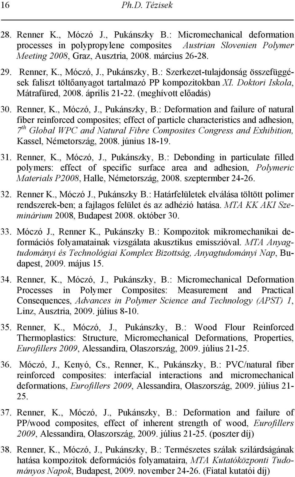 (meghívott előadás) 30. Renner, K., Móczó, J., Pukánszky, B.