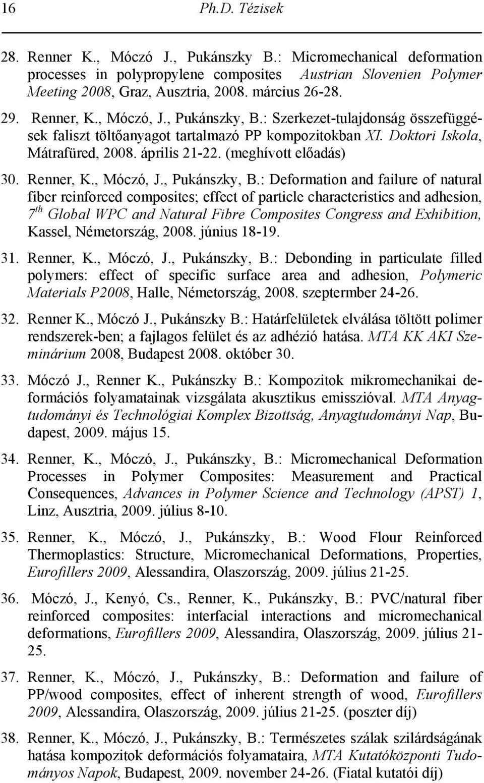 (meghívott előadás) 30. Renner, K., Móczó, J., Pukánszky, B.