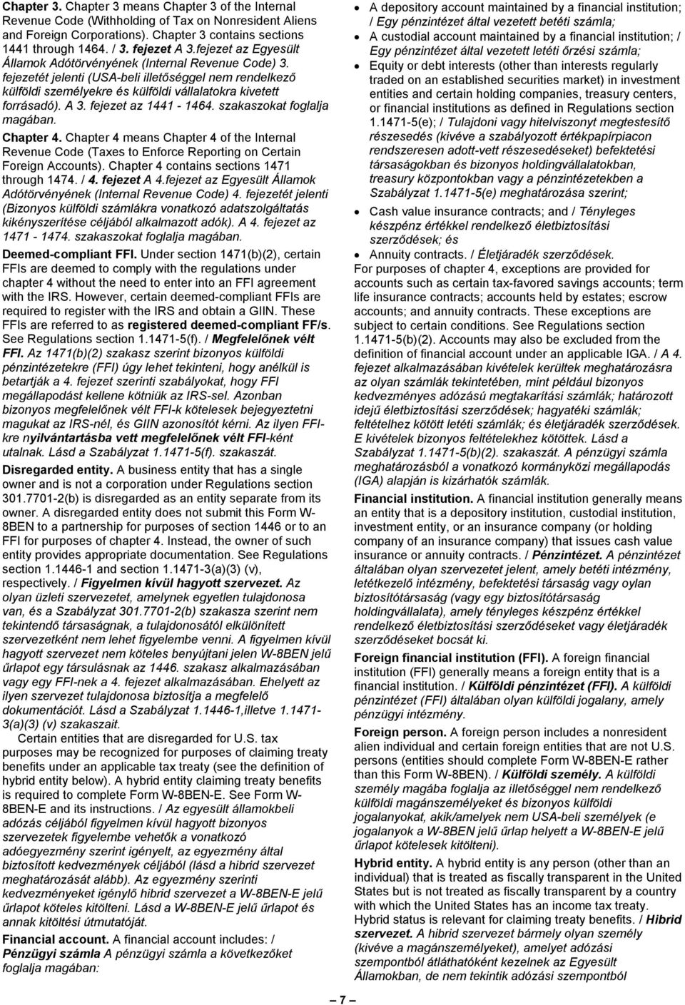 fejezet az 1441-1464. szakaszokat foglalja magában. Chapter 4. Chapter 4 means Chapter 4 of the Internal Revenue Code (Taxes to Enforce Reporting on Certain Foreign Accounts).