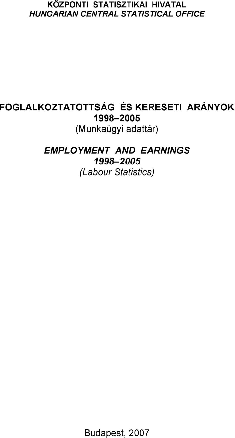 ARÁNYOK 1998 2005 (Munkaügyi adattár) EMPLOYMENT