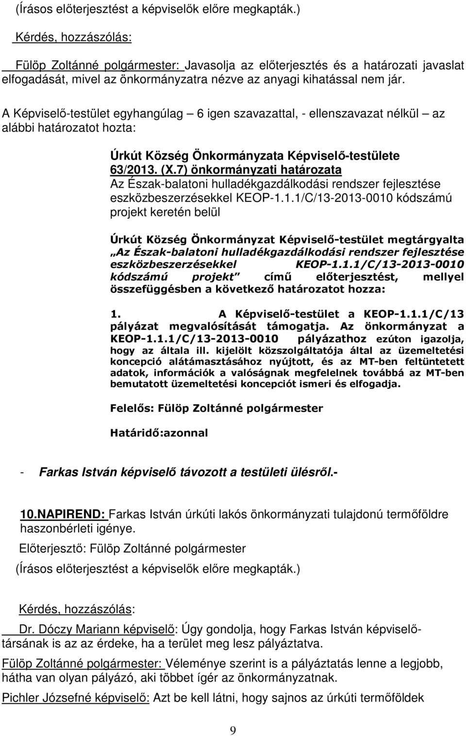 . (X.7) önkormányzati határozata Az Észak-balatoni hulladékgazdálkodási rendszer fejlesztése eszközbeszerzésekkel KEOP-1.