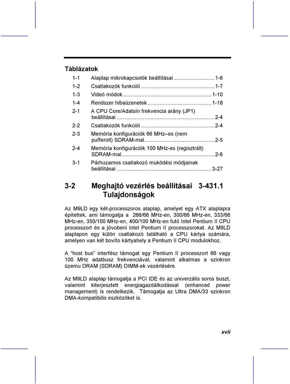 ..2-6 3-1 Párhuzamos csatlakozó muködési módjainak beállításai...3-27 3-2 Meghajtó vezérlés beállításai 3-431.