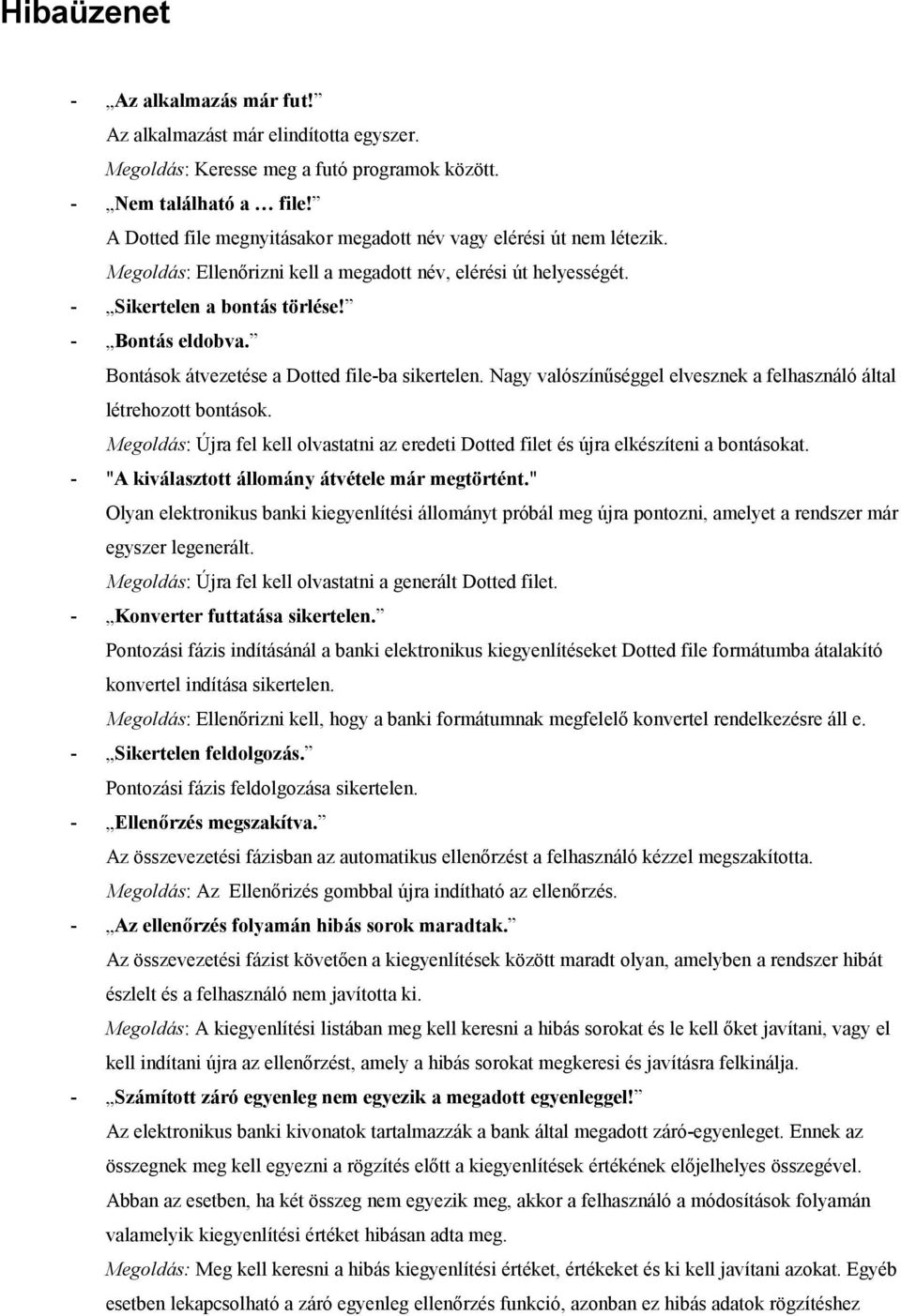 Bontások átvezetése a Dotted file-ba sikertelen. Nagy valószínűséggel elvesznek a felhasználó által létrehozott bontások.